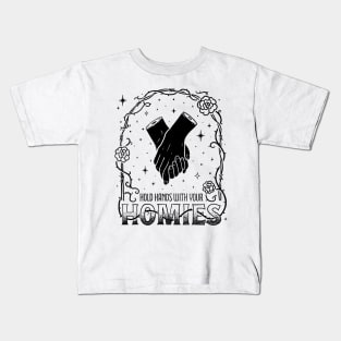 Hold Hands With Your Homies Kids T-Shirt